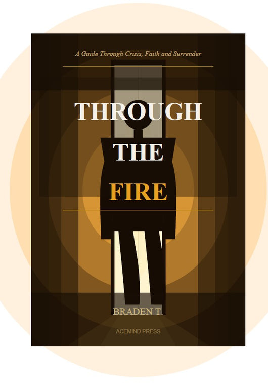 Through the Fire: What to Do When Life Falls Apart