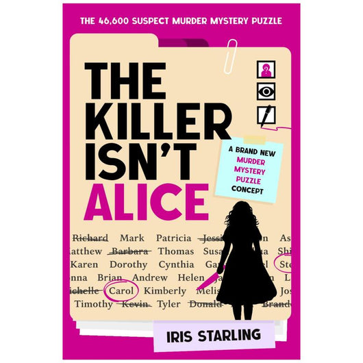 The Killer Isn't Alice: The 46,600 Suspect Murder Mystery Puzzle - Iris Starling