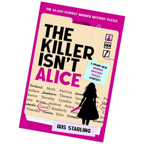 The Killer Isn't Alice: The 46,600 Suspect Murder Mystery Puzzle - Iris Starling