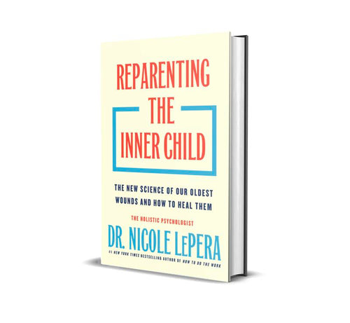 Reparenting the Inner Child: The New Science of Our Oldest Wounds and How to Heal Them by Dr. Nicole LePera (Hardcover Psychology, Relationships, and Mindfulness Book)
